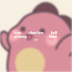 can shorten fall asleep time