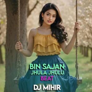Bin Sajan Jhula Jhulu Beat