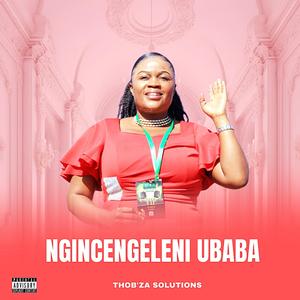 Ngincengeleni Ubaba