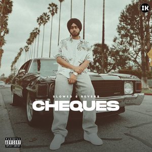 Cheques Shubh (Slowed+Reverb)