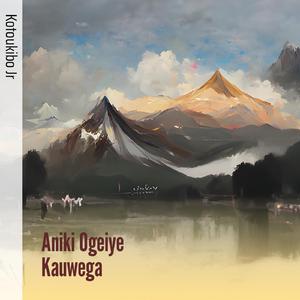 Aniki Ogeiye Kauwega