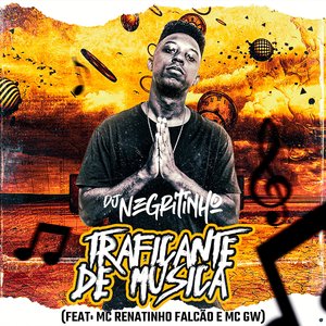 Traficante de Música (feat. MC Renatinho Falcão & Mc Gw)
