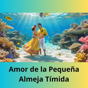 Amor de la Pequeña Almeja Tímida