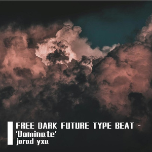 FREE DARK FUTURE TYPE BEAT - 'Dominate'