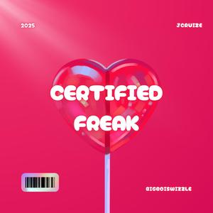 Certified Freak (feat. JCruize)