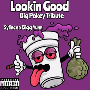 Lookin Good (feat. Bigg Yunn & Big Pokey)