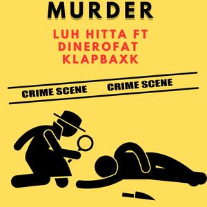 Murder (feat. Luh Hitta klapbaxk)