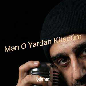 Mən O Yardan Küsdüm