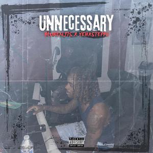 Unnecessary (feat. YehXsteppa)