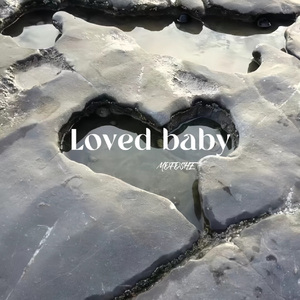Loved baby（Prod by 牙刷）