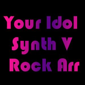 Your Idol (V Synth Rock Arrange)