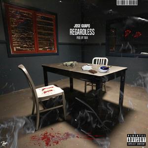 Regardless (feat. Jose Guapo)