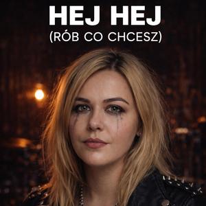 HEJ HEJ (RÓB CO CHCESZ)