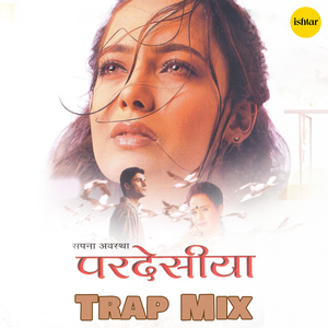 Pardesiya (Trap Mix)