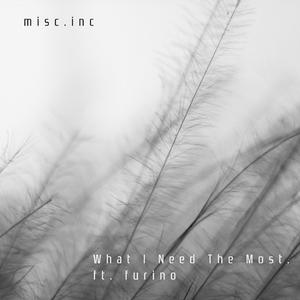 What I Need the Most (feat. Furino)