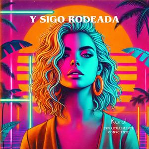 Y sigo rodeada