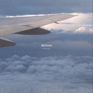 Demure (Stripped)