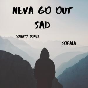 Neva Go Out Sad (feat. Johnty Jones & TRn the Wave)