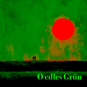 O edles Grün (Leise Herzkraft Version)