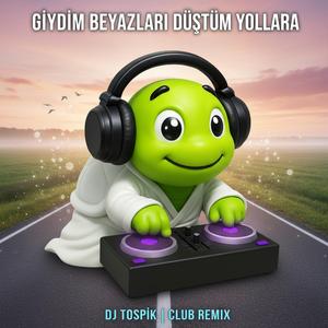 Giydim Beyazları Düştüm Yollara (Club Remix)