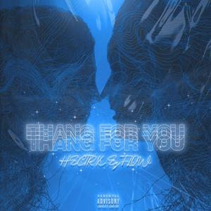 THANG FOR YOU (feat. Ezflow)