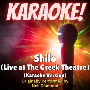 Shilo (Live at the Greek Theatre Arrangement) [Karaoke Version Originally Performed by Neil Diamond]