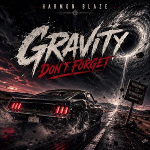 Gravity Don’t Forget