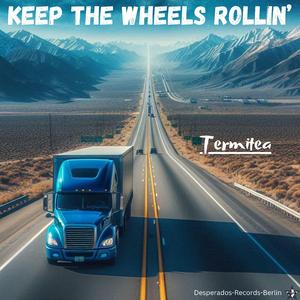 KEEP THE WHEELS ROLLIN’
