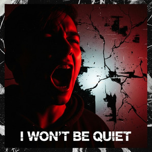 I Won’t Be Quiet