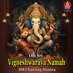 Om Sri Vigneshwaraya Namah