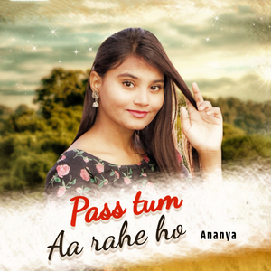 Pass Tum Aa Rahe Ho