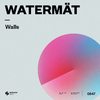 Watermät - Walls (Extended Mix)