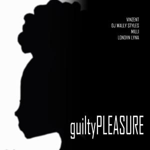 guiltyPleasure (feat. DJ Wally Styles, Londyn Lyna & Millie CTG)