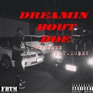 Dreamin Bout Doe (feat. Dobey)