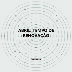 Abril: Tempo de Renovação