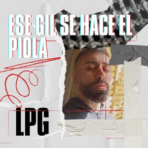 Ese Gil Se Hace el Piola