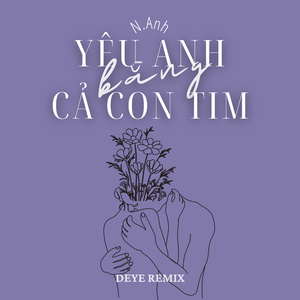 Yêu Anh Bằng Cả Con Tim (Deye Remix)