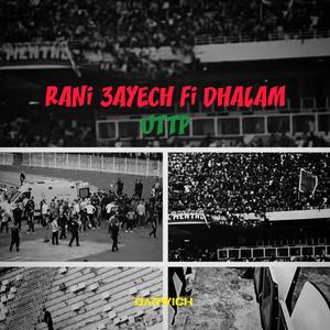 RANi 3AYECH Fi DHALAM (feat. UTTP)