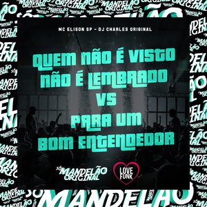 Quem Não É Visto Não É Lembrado Vs para um Bom Entendedor