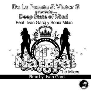 Its Natural (De La Fuente & Victor G presents Deep State of Mind Feat. Ivan Garci Remix)