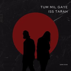 Tum Mil Gaye Iss Tarah
