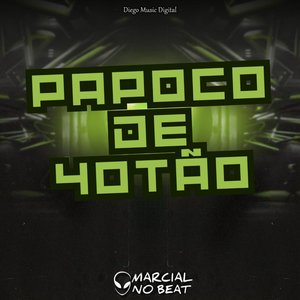 Papoco de 40Tão (feat. MC PR & O CRIA DA PUTARIA)