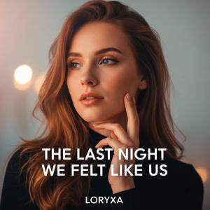 The Last Night We Felt Like Us