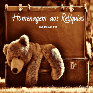 Homenagem aos Relíquias (Set DJ Matt-D)