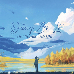 Đừng Bỏ Lỡ (Uni Remix)