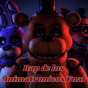 Rap de los Animatronicos Fnaf