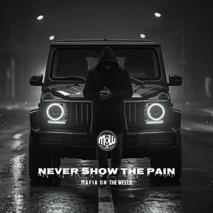 NEVER SHOW THE PAIN (MOW)