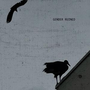 GENDER RUINED