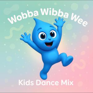 Wobba Wibba Wee (Kids Dance Mix)