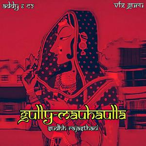 Gully Mauhaulla (feat. Chandranshu Chori)
